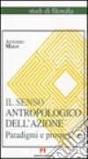 Il senso antropologico dell'azione libro di Malo Antonio