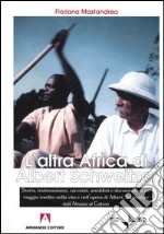 L'altra Africa di Albert Schweitzer libro