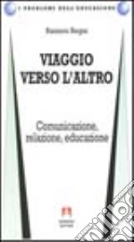 Viaggio verso l'altra. Comunicazione, relazione, educazione