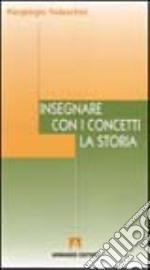 Insegnare con i concetti la storia libro