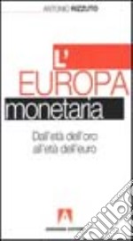 L'Europa monetaria dall'età dell'oro all'età dell'euro libro