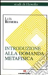 Introduzione alla domanda metafisica libro di Romera Luis