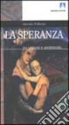 La speranza. Tra ragione e sentimento libro di Poliseno Antonio