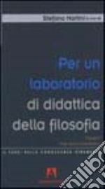 Per un laboratorio di didattica della filosofia. Vol. 1 libro