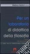 Per un laboratorio di didattica della filosofia. Vol. 1 libro