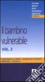 Il bambino vulnerabile. Vol. 2