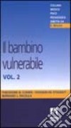 Il bambino vulnerabile. Vol. 2 libro di Cohen Theodore B. Etezady Hossein M. Pacella Bernard L.