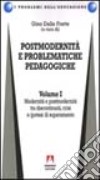 Postmodernità e problematiche pedagogiche. Vol. 1: Modernità e postmodernità tra discontinuità, crisi e ipotesi di superamento libro