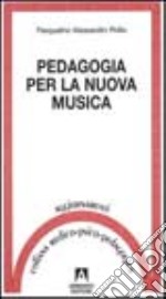 Pedagogia per la nuova musica libro