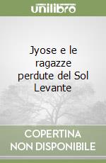 Jyose e le ragazze perdute del Sol Levante libro