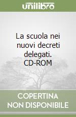 La scuola nei nuovi decreti delegati. CD-ROM libro