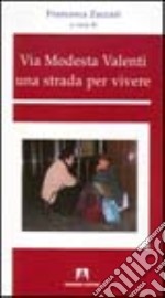 Via Modesta Valenti. Una strada per vivere libro