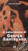 Il naturalismo di George Santayana libro di Vaiana Leonarda