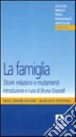 La famiglia. Storie, relazioni e mutamenti libro