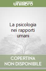 La psicologia nei rapporti umani libro