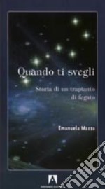 Quando ti svegli. Storia di un trapianto di fegato