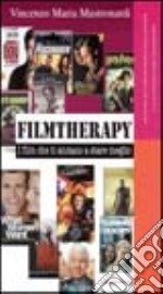 Filmtherapy. I film che ci aiutano a stare meglio libro