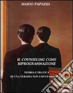 Il counseling come riprogrammazione libro