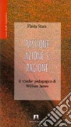 Passione, azione e ragione libro di Stara Flavia