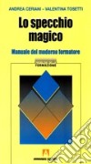 Lo specchio magico. Manuale del moderno formatore libro