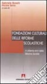 Fondazioni culturali delle riforme scolastiche. A ottanta anni dalla riforma Gentile libro