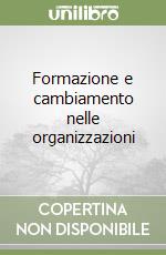 Formazione e cambiamento nelle organizzazioni libro