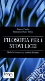 Filosofia per i nuovi licei. Modelli formativi e moduli didattici