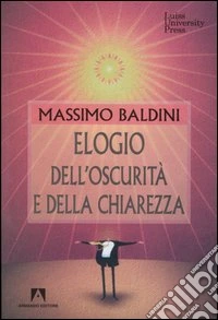 Elogio dell'oscurità e della chiarezza