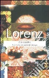 Lorenz allo specchio. Autoritratto inedito del padre dell'etologia libro di Lorenz Konrad