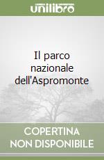 Il parco nazionale dell'Aspromonte libro