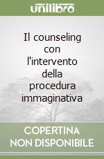 Il counseling con l'intervento della procedura immaginativa libro