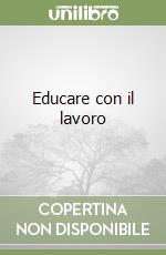 Educare con il lavoro libro