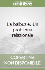 La balbuzie. Un problema relazionale