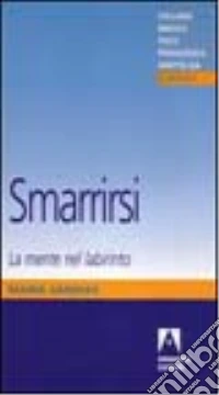 Smarrirsi. La mente nel labirinto libro