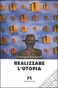 Realizzare l'utopia libro