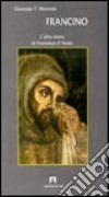 Francino. L'altra storia di Francesco d'Assisi libro di Merenda Giuseppe F.