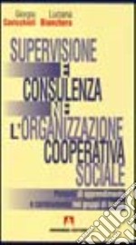 Supervisione e consulenza nell'organizzazione cooperativa sociale libro