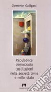 Repubblica, democrazia, costituzioni civili nella società civile e nello Stato libro