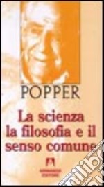 La scienza la filosofia e il senso comune libro