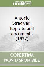 Antonio Stradivari. Reports and documents (1937)