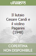 Il liutaio Cesare Candi e il violino Paganini (1948) libro