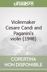 Violinmaker Cesare Candi and Paganini's violin (1948) libro