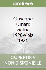 Giuseppe Ornati: violino 1920-viola 1921 libro