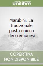 Marubini. La tradizionale pasta ripiena dei cremonesi libro