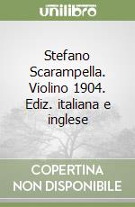 Stefano Scarampella. Violino 1904. Ediz. italiana e inglese libro