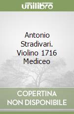 Antonio Stradivari. Violino 1716 Mediceo libro