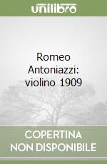 Romeo Antoniazzi: violino 1909 libro