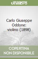 Carlo Giuseppe Oddone: violino (1898) libro