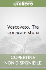 Vescovato. Tra cronaca e storia