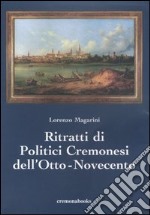 Ritratti di politici cremonesi dell'Otto-Novecento